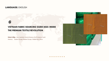 Vietnam Fabric Sourcing Guide 2025: Inside the Premium Textile Revolution