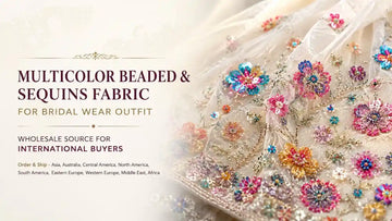 Multicolor Beaded & Sequins Fabric for Bridal Wear Outfit Wholesale Source for International Buyers