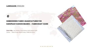 Embroidered Fabric Manufacturer for European Fashion Brands — FabricDiary Guide
