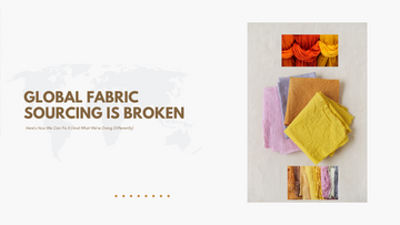 Global Fabric Sourcing is Broken — Here's How We Can Fix It (And What We're Doing Differently)