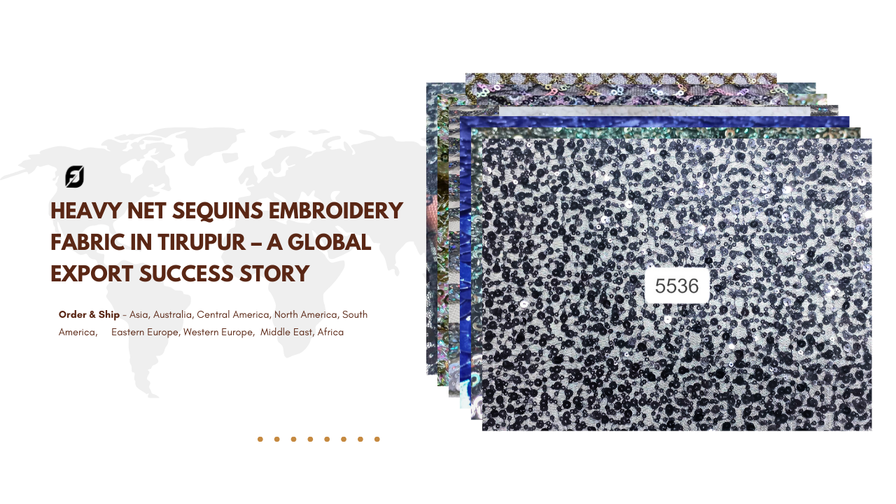Heavy Net Sequins Embroidery Fabric in Tirupur – A Global Export Success Story