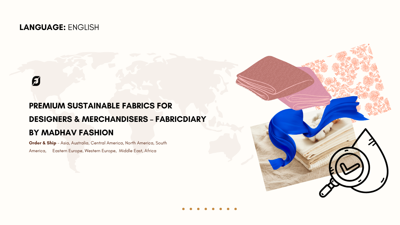 Premium Sustainable Fabrics for Designers & Merchandisers – FabricDiary by Madhav Fashion