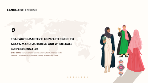 KSA Fabric Mastery: Complete Guide to Abaya Manufacturers and Wholesale Suppliers 2024-25