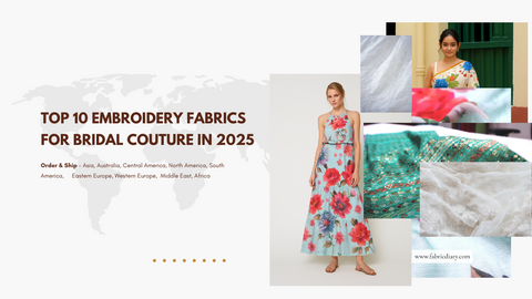 Top 10 Embroidery Fabrics for Bridal Couture in 2025