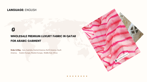Wholesale Premium Luxury Fabric in Qatar for Arabic Garment