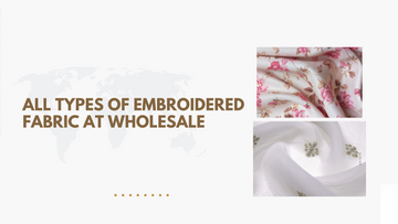 All Types of Embroidered Fabric at Wholesale: Global Sourcing Challenges and How FabricDiary.com Is Bridging the Gap