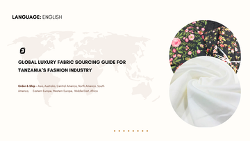 Global Luxury Fabric Sourcing Guide for Tanzania’s Fashion Industry