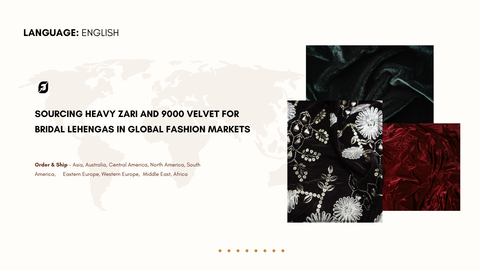 Sourcing Heavy Zari and 9000 Velvet for Bridal Lehengas in Global Fashion Markets