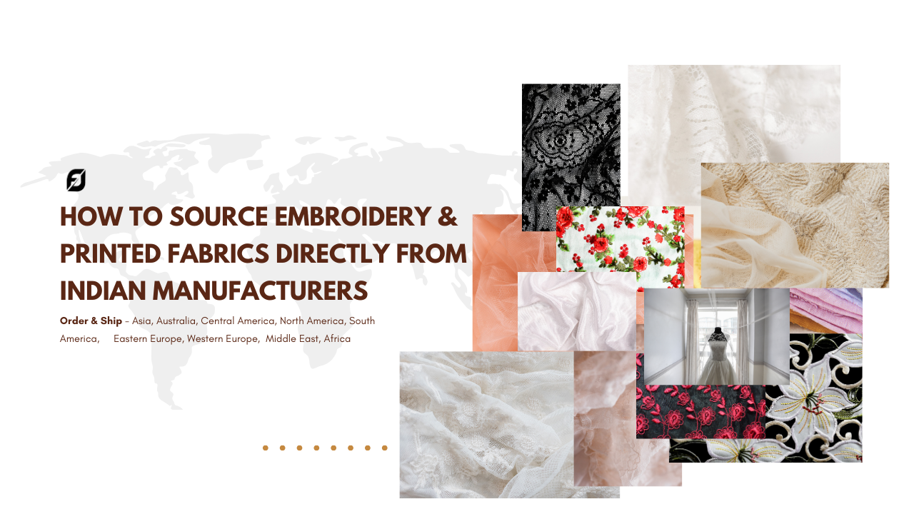 How to Source Embroidery & Printed Fabrics Directly from Indian Manufacturers