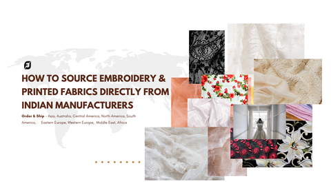 How to Source Embroidery & Printed Fabrics Directly from Indian Manufacturers