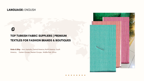 Top Turkish Fabric Suppliers | Premium Textiles for Fashion Brands & Boutiques