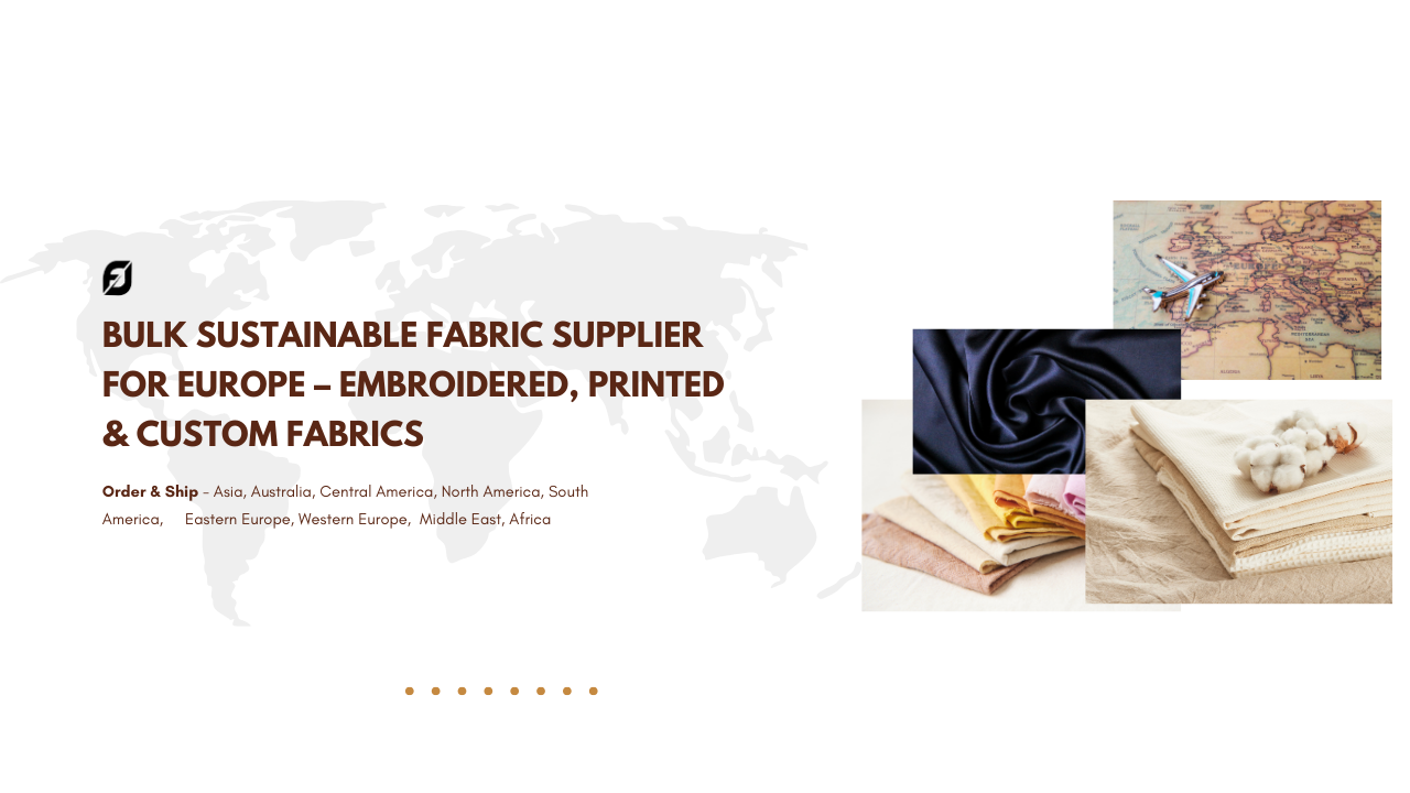 Bulk Sustainable Fabric Supplier for Europe – Embroidered, Printed & Custom Fabrics