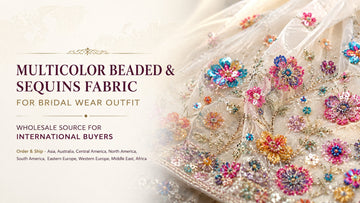 Multicolor Beaded & Sequins Fabric for Bridal Wear Outfit Wholesale Source for International Buyers