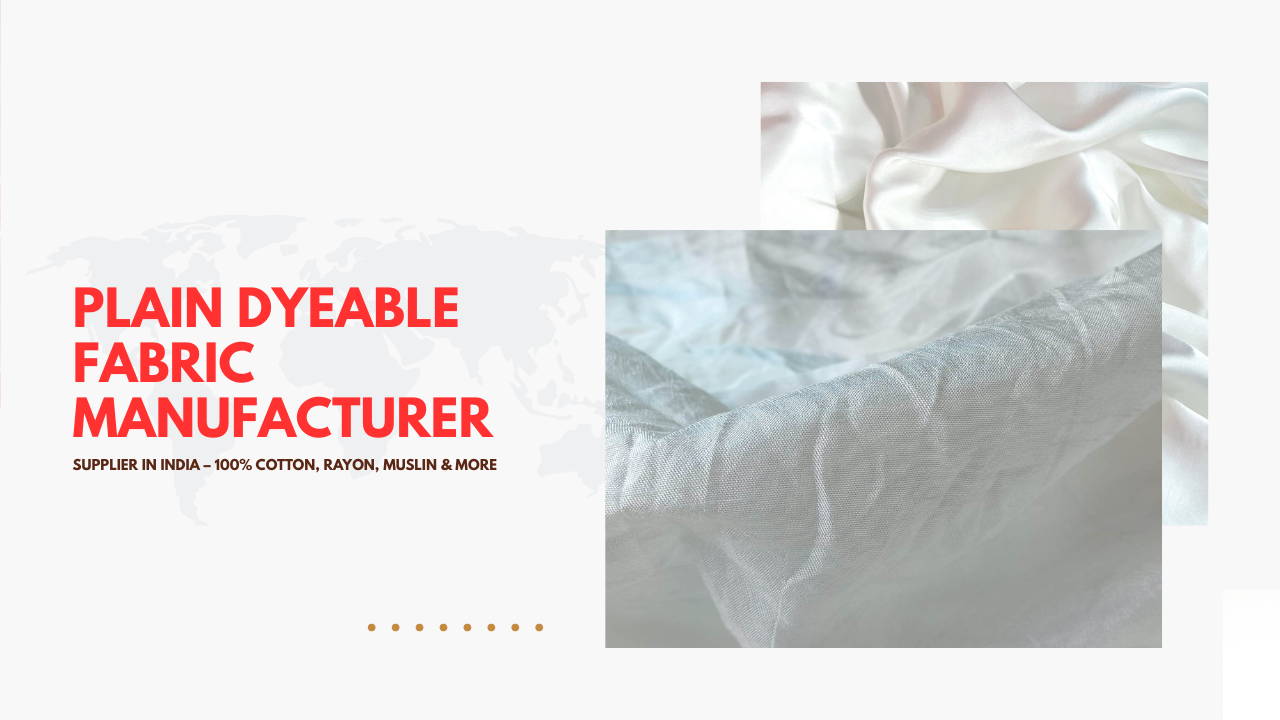 Plain Dyeable Fabric Manufacturer & Supplier in India – 100% Cotton, Rayon, Muslin & More
