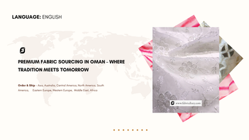 Premium Fabric Sourcing in Oman – Where Tradition Meets Tomorrow