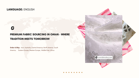 Premium Fabric Sourcing in Oman – Where Tradition Meets Tomorrow