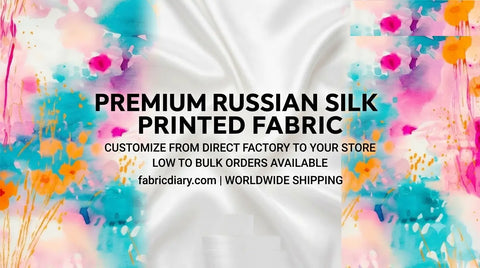 Russian Silk Printed Fabric: Wholesale Buying & Printing Guide