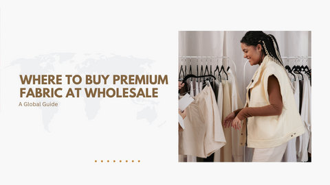 Where to Buy Premium Fabric at Wholesale Prices: A Global Guide